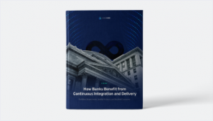 How Banks Benefit from Continuous Integration and Delivery Ebook
