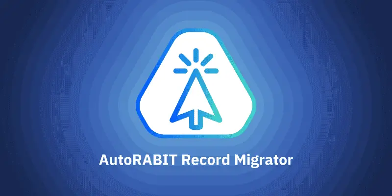 Record Migrator Now Available on AutoRABIT