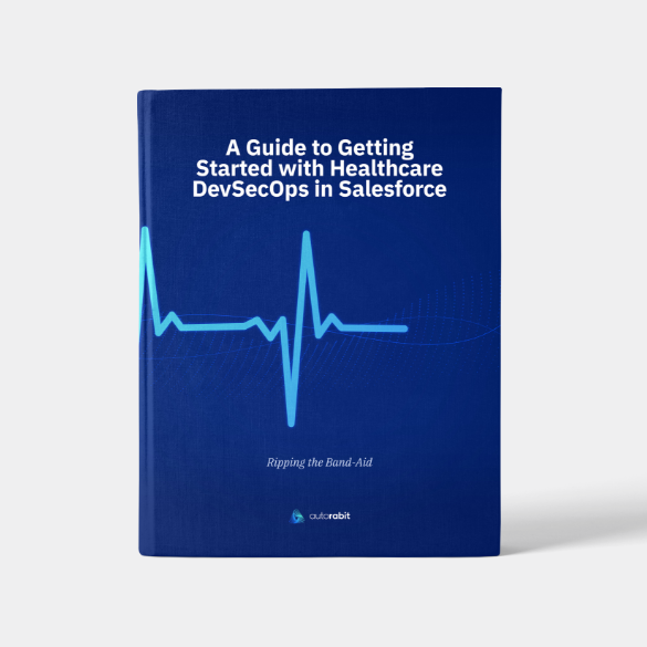 Ripping the Band-Aid: A Guide to Getting Started with Healthcare DevSecOps in Salesforce