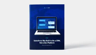 Salesforce Was Built to Be a CRM, Not a Dev Platform