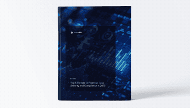 Top 5 Threats to Financial Data Security and Compliance in 2025