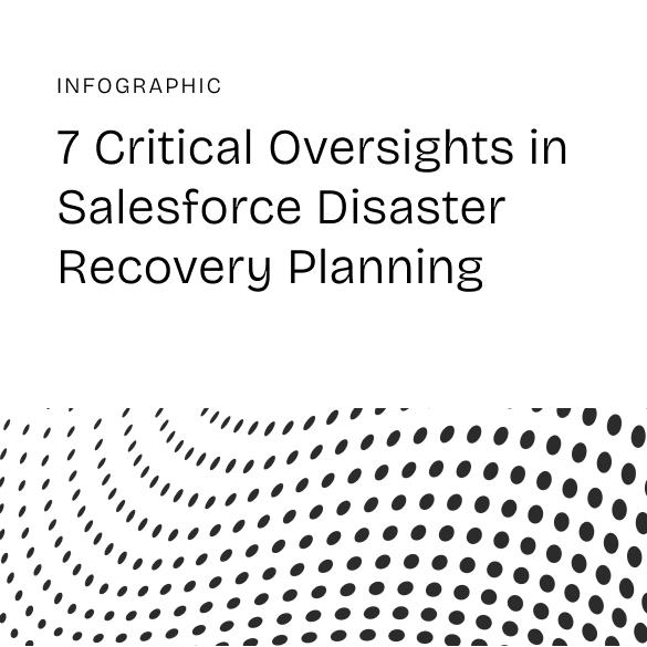 INFOGRAPHIC - 7 Critical Oversights in Salesforce Disaster Recovery Planning (1)